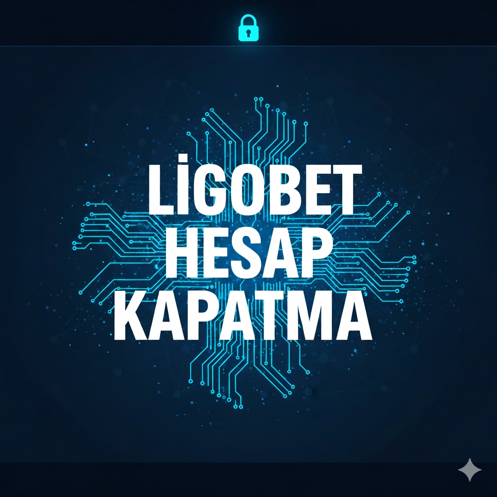 Ligobet Hesap Kapatma
